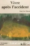 Vivre après l'accident. Conséquences psychologiques d'un handicap physique