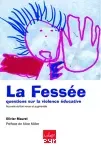 La fessée. Questions sur la violence éducative