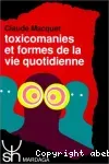 Toxicomanies et formes de la vie quotidienne