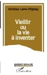 Vieillir ou la vie à inventer