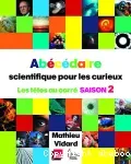 Abécédaire scientifiques pour les curieux. Les têtes au carré saison 2