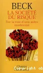 La société du risque : sur la voie d'une autre modernité