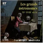 Les grands astronomes XVe-XVIIIe siècle