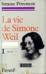 La vie de Simone Weil, tome 1 (1909-1934)