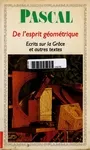 De l'esprit géométrique. Ecrits sur la Grâce et autres textes