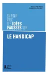 En finir avec les idées fausses sur le handicap
