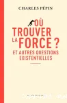 Où trouver la force ?