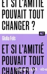 Et si l'amitié pouvait tout changer ?