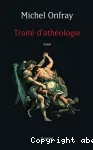 Traité d'athéologie. Physique de la métaphysique