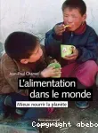 L'alimentation dans le monde. Mieux nourrir la planète