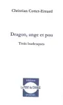 Dragon, ange et pou. Trois burlesques