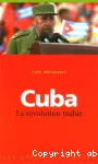 Cuba. La révolution trahie