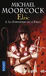 Le cycle d' Elric. t2 La forteresse de la Perle