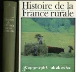 Histoire de la France rurale t3. Apogée et crise de la civilisation paysanne 1789-1914