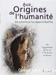 Aux origines de l'humanité. De l'apparition de la vie à l'homme moderne, tome 1