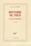 Histoire du pied et autres fantaisies