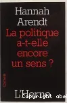 La politique a-t-elle encore un sens ?