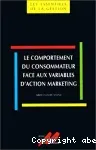 Le comportement du consommateur face aux variables d'action marketing