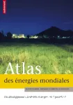 Atlas des énergies mondiales. Un développement équitable et propre est-il possible ?