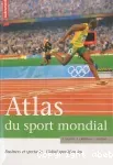 Atlas du sport mondial. Business et spectacle : l'idéal sportif en jeu