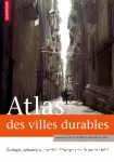 Atlas des villes durables. Ecologie, urbanisme, société : l'Europe est-elle un modèle ?