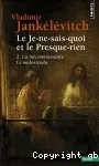 Le Je-ne sais-quoi et le Presque-rien, tome 2. La méconnaissance, le malentendu