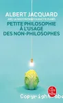 Petite philosophie à l'usage des non-philosophes